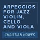 Arpeggios for Jazz Violin, Viola, and Cello P.O.D. cover